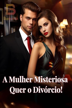 A Mulher Misteriosa Quer o Divórcio!