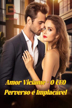 Amor Viciante - O CEO Perverso é Implacável