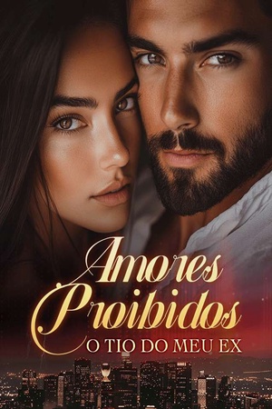 Amores Proibidos: O Tio do Meu Ex