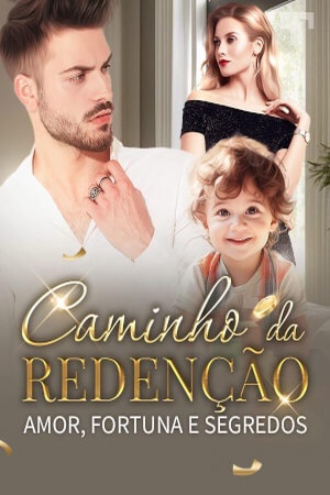 Caminho da Redenção: Amor, Fortuna e Segredos