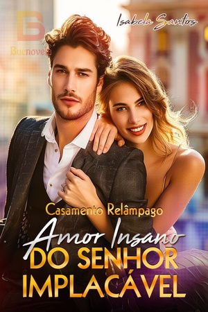 Casamento Relâmpago: Amor Insano do Senhor Implacável