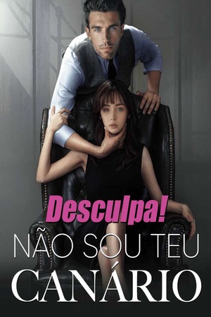 Desculpa!Não Sou Teu Canário