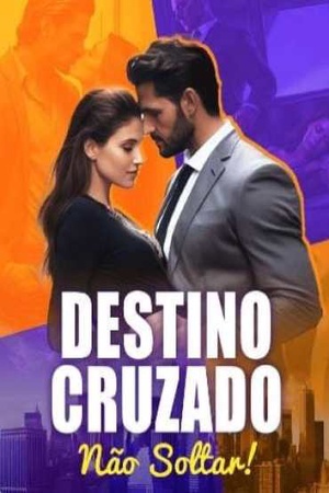 Destino Cruzado, Não Soltar!
