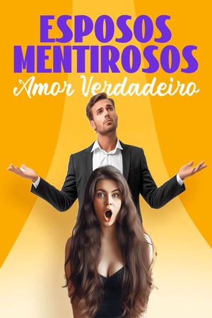 Esposos Mentirosos, Amor Verdadeiro
