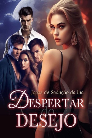Jogos de Sedução da lua: Despertar do Desejo
