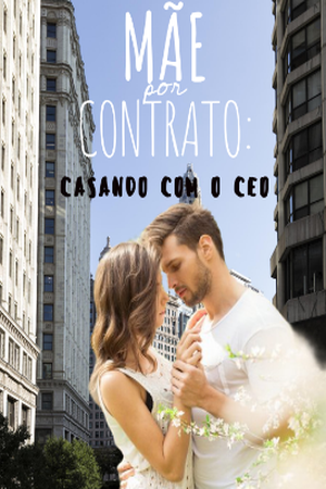 Mãe por contrato: Casando com o CEO