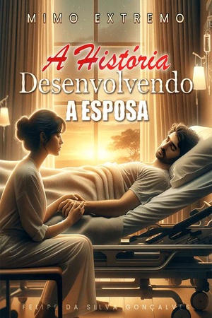 Mimo Extremo: A História Desenvolvendo a Esposa