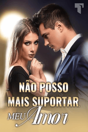 Não posso mais suportar, meu amor