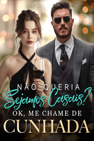 Não Queria Sejamos Casais? Ok, Me Chame De Cunhada!