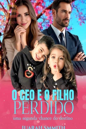 O CEO e o filho perdido: A segunda chance do destino