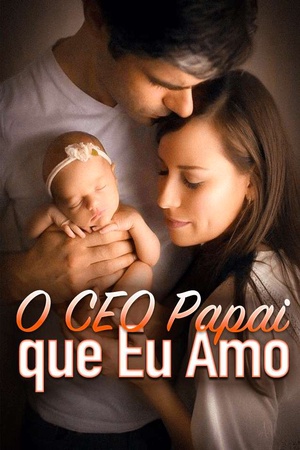 O CEO Papai que Eu Amo