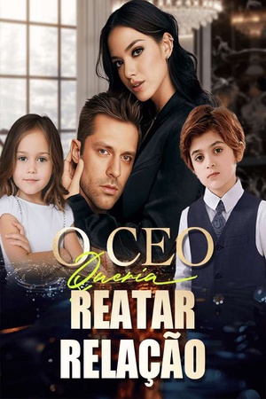 O CEO Queria Reatar Relação