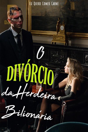 O Divórcio da Herdeira Bilionária