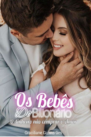 Os Bebês do Bilionário O Dinheiro Não Comprar O Amor ( Completo)