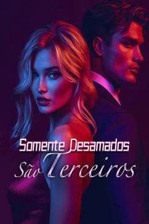 Os Desamados são os Terceiros