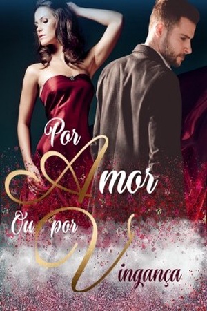 Por Amor ou por Vingança