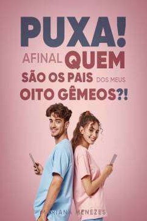 Puxa! Afinal Quem São Os Pais dos Meus Oito Gêmeos?!