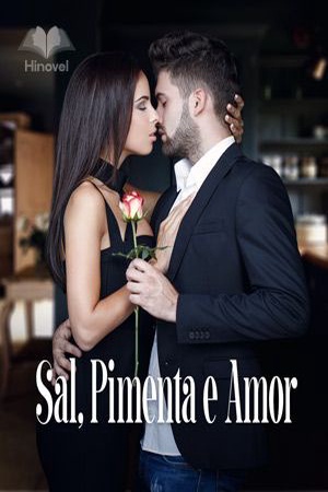 Sal, Pimenta e Amor(Completo)