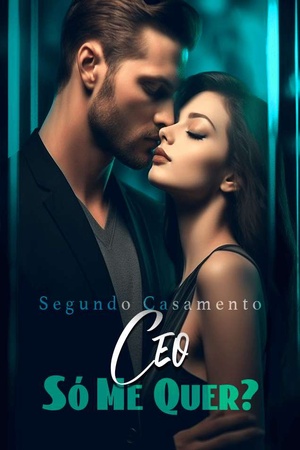 Segundo Casamento,CEO só me quer?