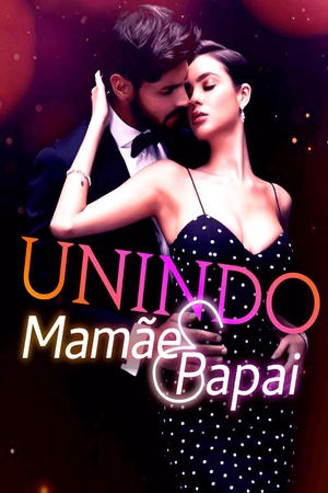 Unindo Mamãe e Papai