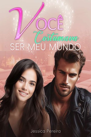 VOCÊ COSTUMAVA SER MEU MUNDO